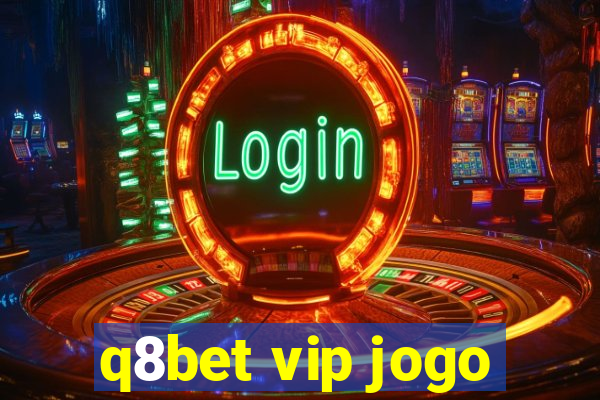 q8bet vip jogo